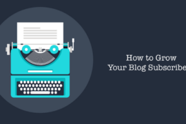 how to grow blog subscribers list